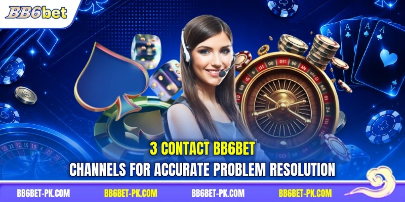 3 contact BB6bet channels for accurate problem resolution