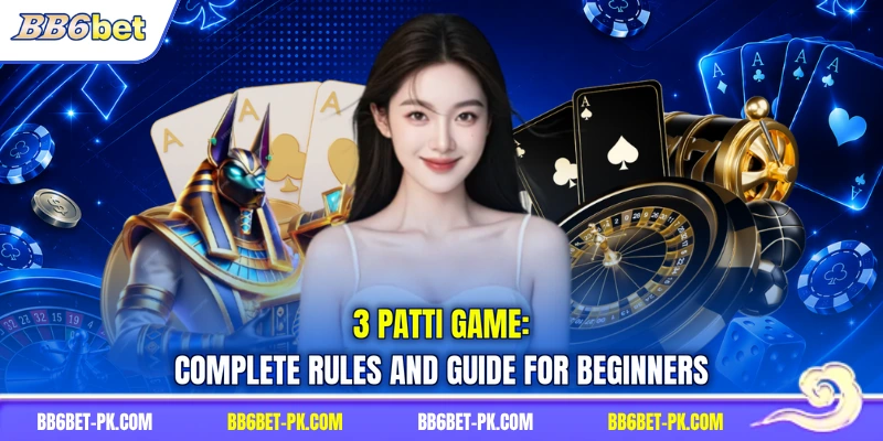 3 Patti Game: Complete Rules And Guide For Beginners