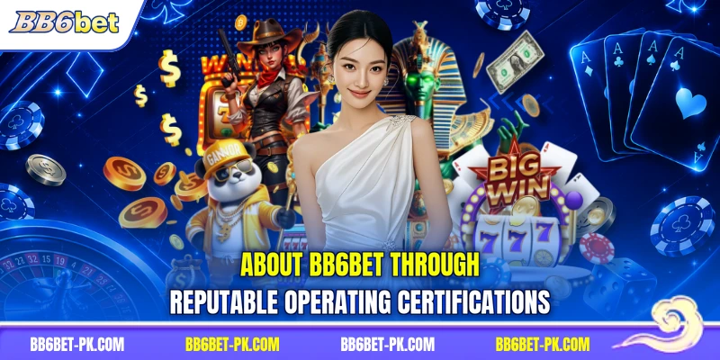 About BB6bet through reputable operating certifications