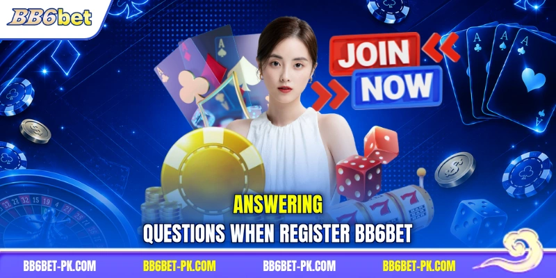 Answering questions when register BB6bet