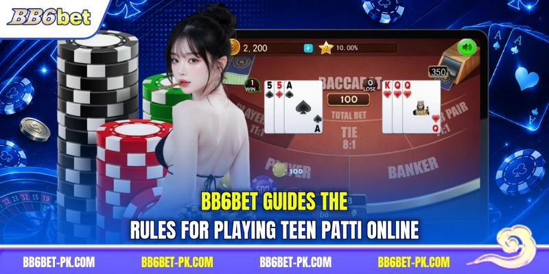 BB6bet guides the rules for playing teen Patti online