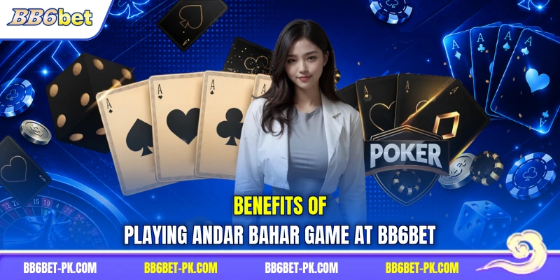 Benefits of playing Andar Bahar Game at BB6bet