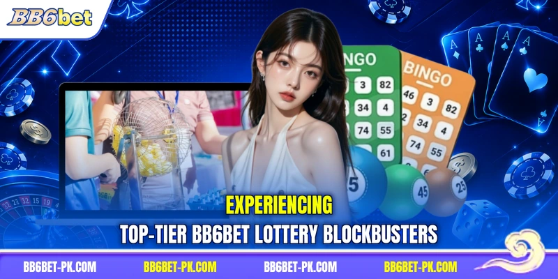 Experiencing top-tier BB6bet Lottery blockbusters