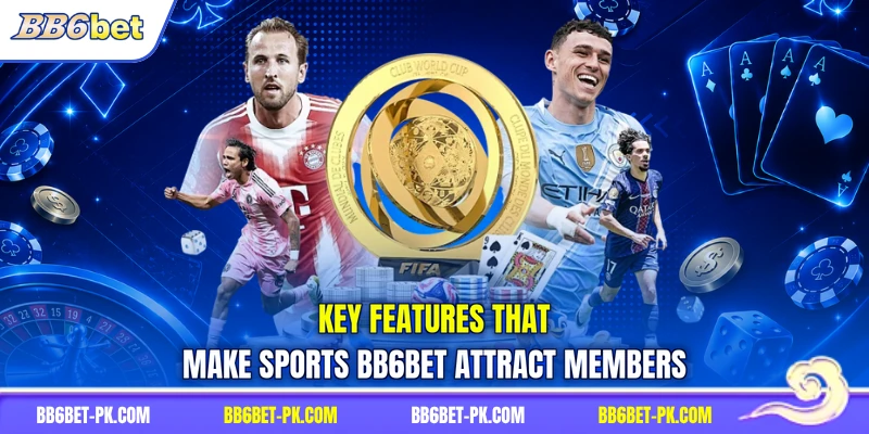 Key features that make sports BB6bet attract members