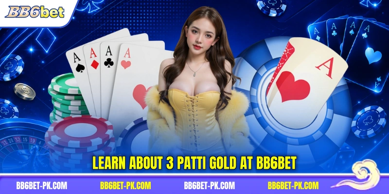 Learn about 3 Patti Gold at BB6bet