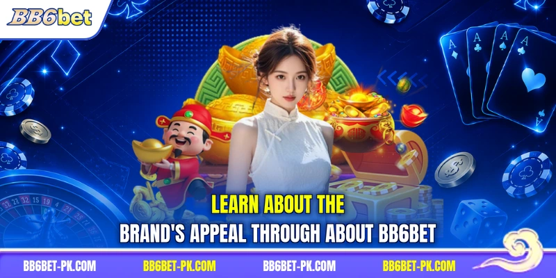Learn about the brand's appeal through about BB6bet