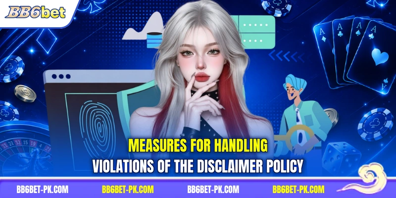 Measures for handling violations of the disclaimer policy