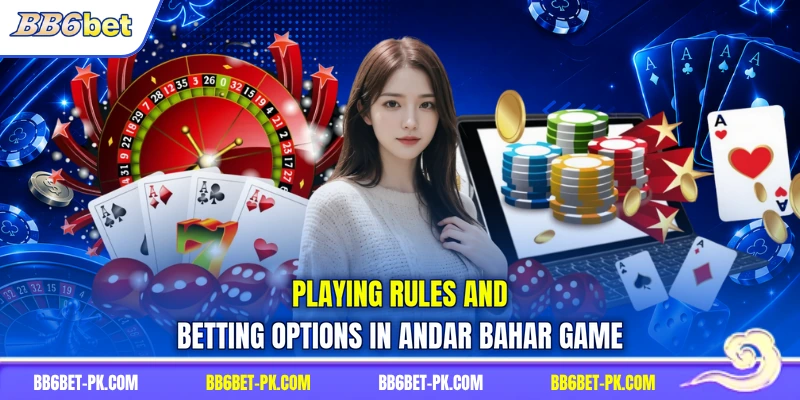 Playing rules and betting options in Andar Bahar Game