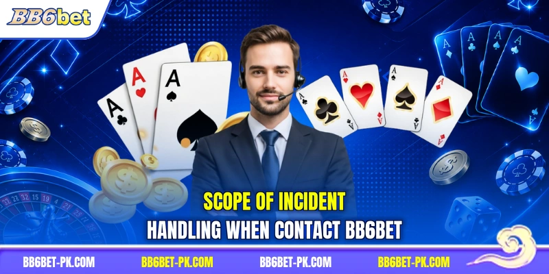 Scope of incident handling when contact BB6bet