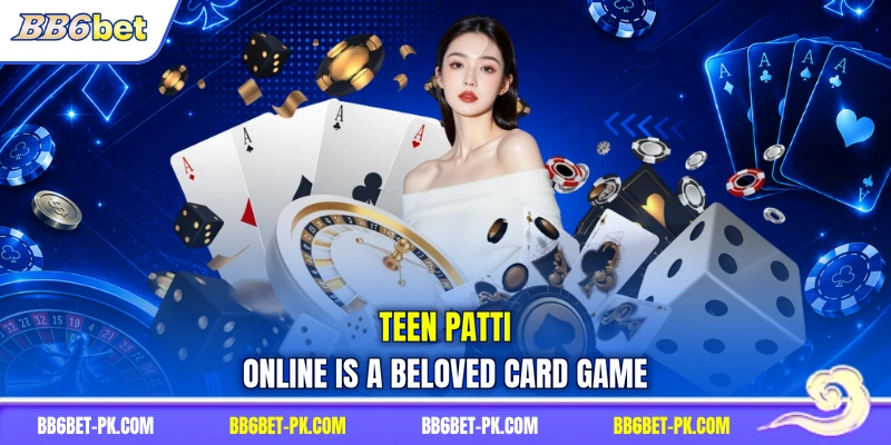 Teen Patti online is a beloved card game