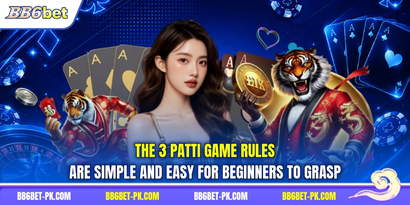 The 3 Patti game rules are simple and easy for beginners to grasp
